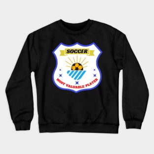 Most valuable player soccer Crewneck Sweatshirt